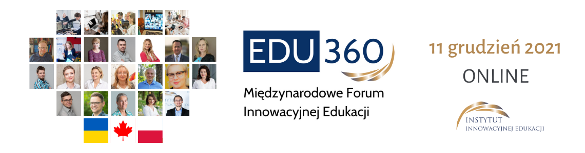 EDU360 - II Międzynarodowe Forum Innowacyjnej Edukacji -  11.12.2021